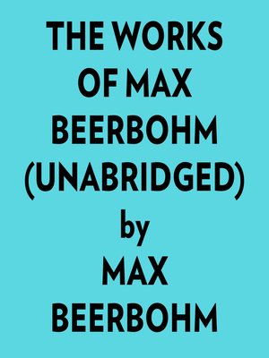 cover image of The Works of Max Beerbohm (Unabridged)